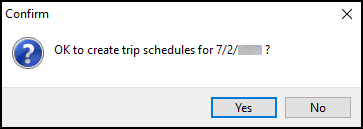 A confirmation window that asks if it’s OK to create trip schedules for the selected date.