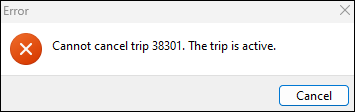 An error that says a trip that cannot be cancelled because it is active.