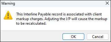 A warning that says: This Interline Payable record is associated with client markup charges. Adjusting the I/P will cause the markup to be recalculated.