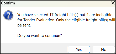 A confirmation window that says: You have selected 17 freight bill(s) but 4 are ineligible for Tender Evaluation. Only the eligible freight bill(s) will be sent. Do you want to continue?