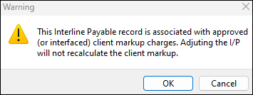 A warning that says: This Interline Payable record is associated with approved (or interfaced) client markup charges. Adjusting the I/P will not recalculate the client markup.